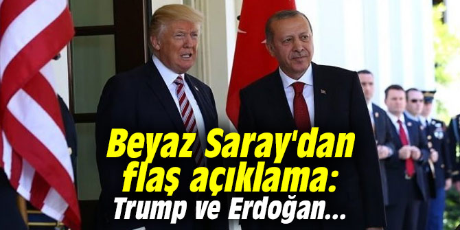 Beyaz Saray'dan flaş açıklama: Trump ve Erdoğan...