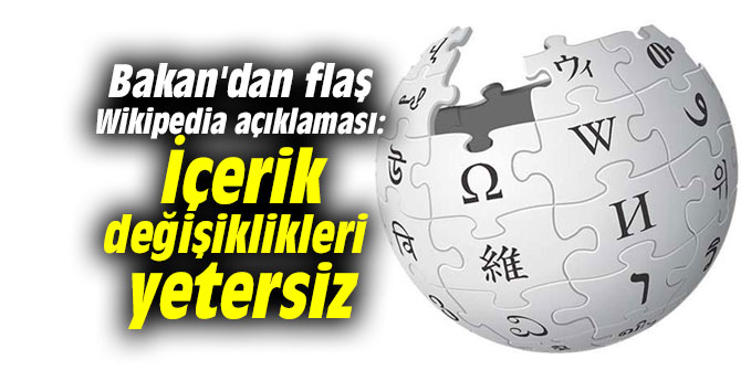 Bakan'dan flaş Wikipedia açıklaması!