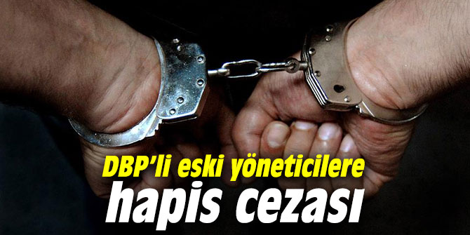 DBP’li eski yöneticilere hapis cezası
