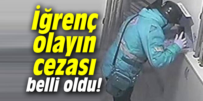İğrenç olayın cezası belli oldu!