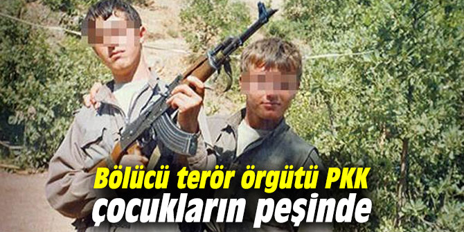 Bölücü terör örgütü PKK çocukların peşinde