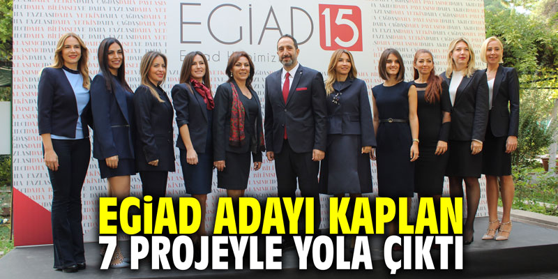 EGİAD adayı Kaplan, 7 projeyle yola çıktı