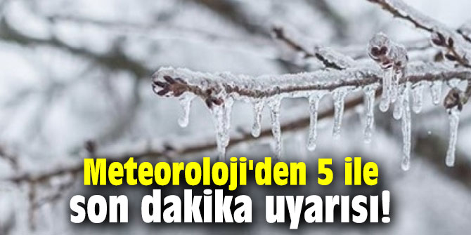 Meteoroloji'den 5 ile son dakika uyarısı!
