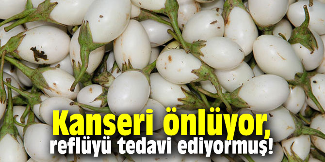 Kanseri önlüyor, reflüyü tedavi ediyormuş!