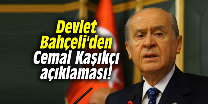 Devlet Bahçeli'den Cemal Kaşıkçı açıklaması!
