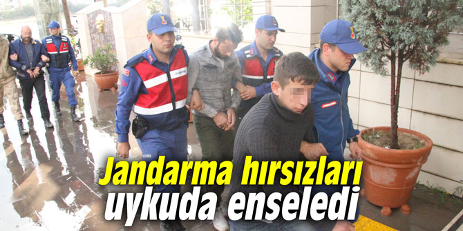 Jandarma hırsızları uykuda enseledi