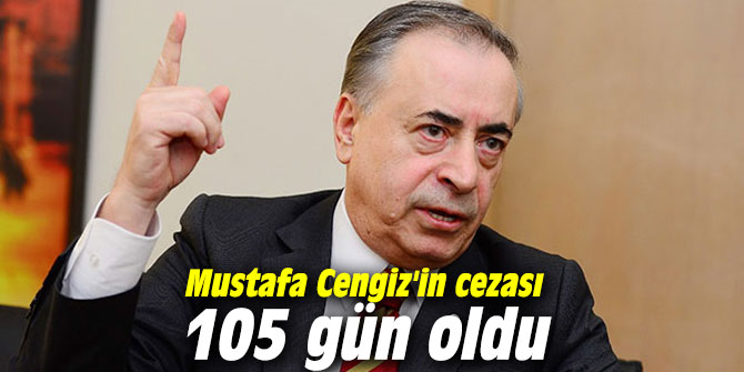 Mustafa Cengiz'in cezası 105 gün oldu