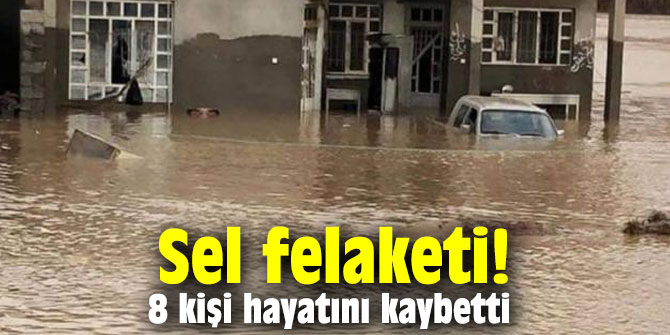 Sel felaketi! 8 kişi hayatını kaybetti