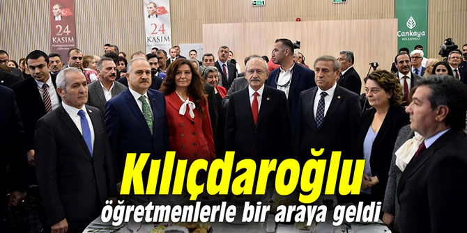 Kılıçdaroğlu öğretmenlerle bir araya geldi