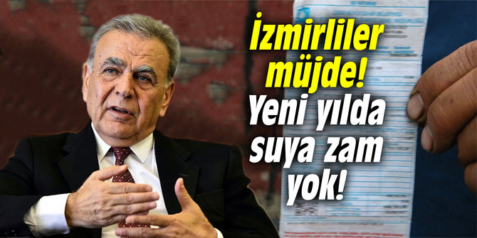 İzmirliler müjde! Yeni yılda suya zam yok!