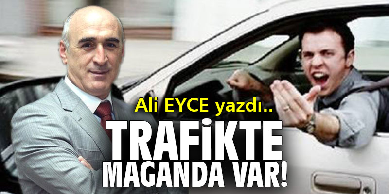 Trafikte maganda var!