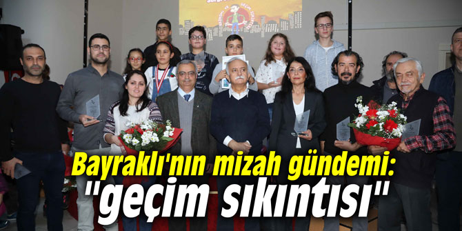 Bayraklı'nın mizah gündemi: "geçim sıkıntısı"