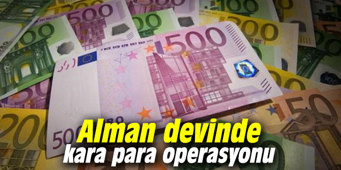 Alman devinde kara para operasyonu