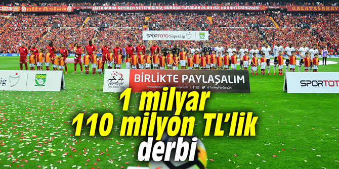 1 milyar 110 milyon TL’lik derbi