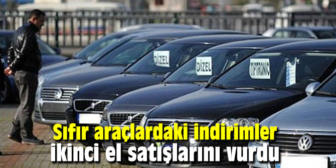 Sıfır araçlardaki indirimler ikinci el satışlarını vurdu