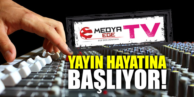 "Medya Ege TV" yayın hayatına başlıyor!