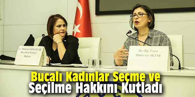 Bucalı Kadınlar Seçme ve Seçilme Hakkını Kutladı