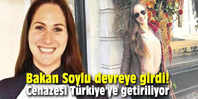 Bakan Soylu devreye girdi! Cenazesi Türkiye'ye getiriliyor