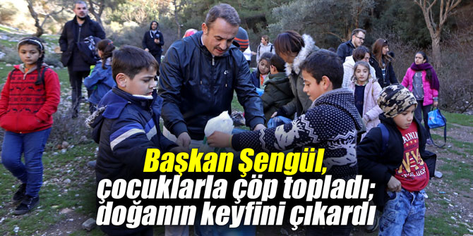 Başkan Şengül, çocuklarla çöp topladı; doğanın keyfini çıkardı