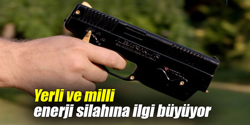 Yerli ve milli enerji silahına ilgi büyüyor