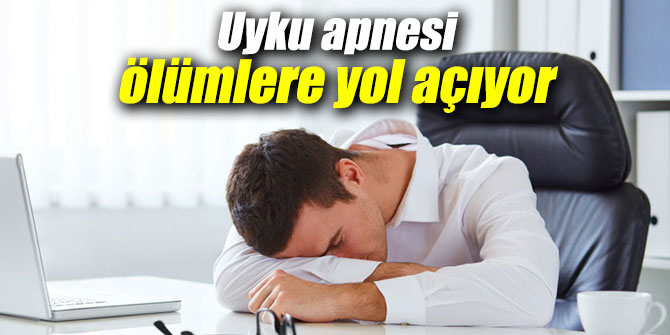 Uyku apnesi ölümlere neden oluyor!