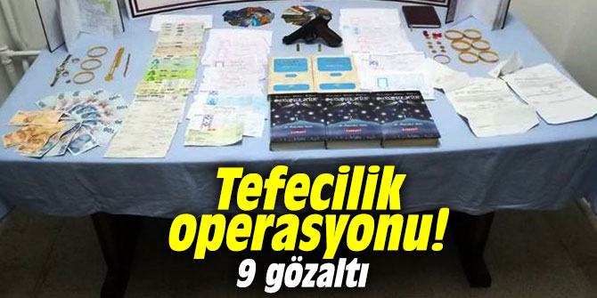 Tefecilik operasyonu! 9 gözaltı
