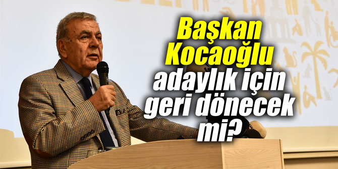 Başkan Kocaoğlu adaylık için geri dönecek mi?