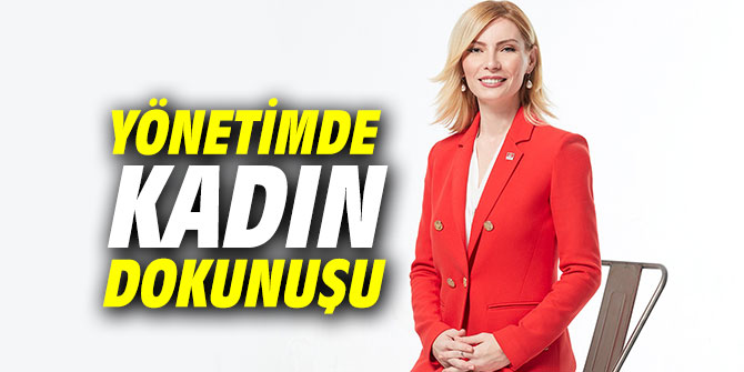 Yönetimde kadın dokunuşu