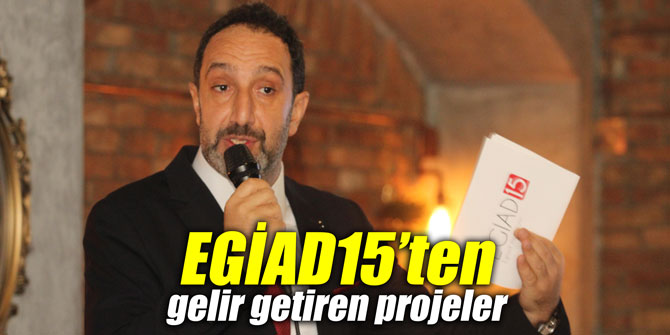 EGİAD15’ten gelir getiren projeler