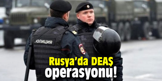 Rusya’da DEAŞ operasyonu! 27 gözaltı