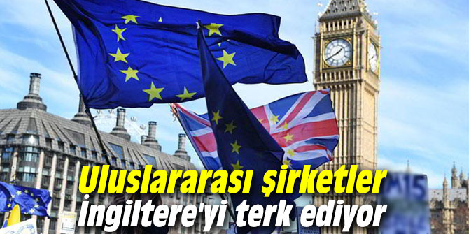 Uluslararası şirketler İngiltere'yi terk ediyor