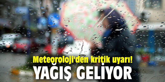 Meteoroloji'den kritik uyarı! Yağış geliyor...