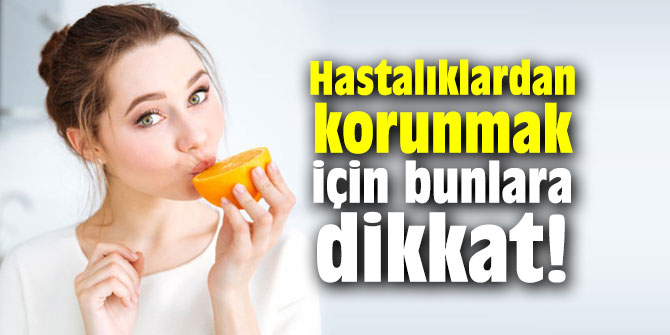 Hastalıklardan Korunmak Için Bunlara Dikkat 