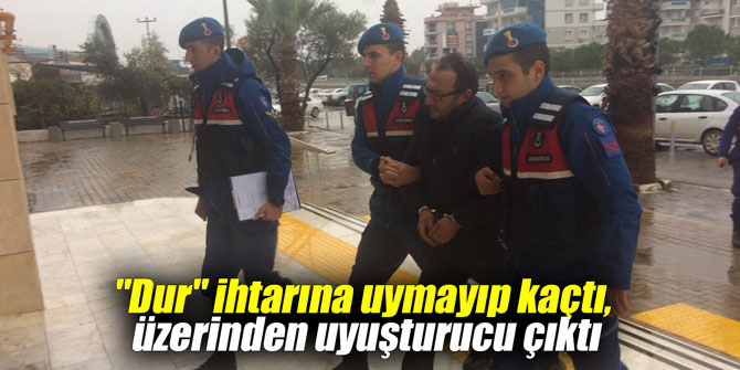 "Dur" ihtarına uymayıp kaçtı, üzerinden uyuşturucu çıktı