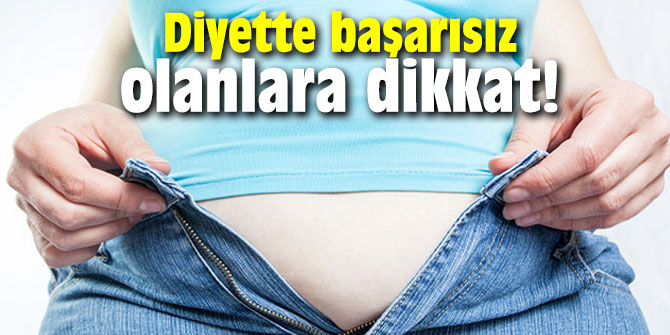 Diyette başarısız olanlara dikkat!