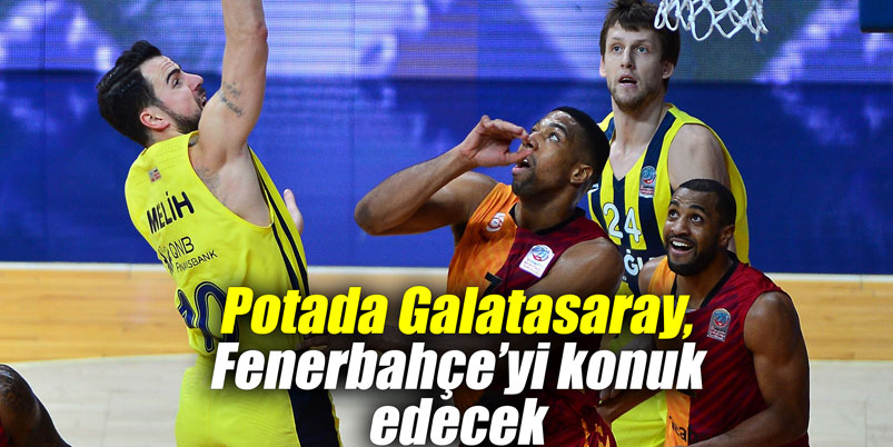 Potada Galatasaray, Fenerbahçe’yi konuk edecek